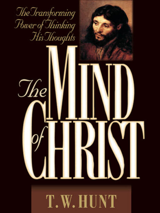 Title details for The Mind of Christ by T. W. Hunt - Available